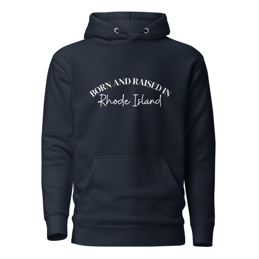 Born & Raised in RI Hoodie (Unisex)