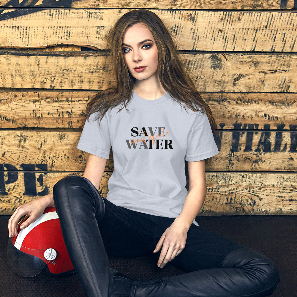 Save Water....Drink Tequila (Unisex Sizing)