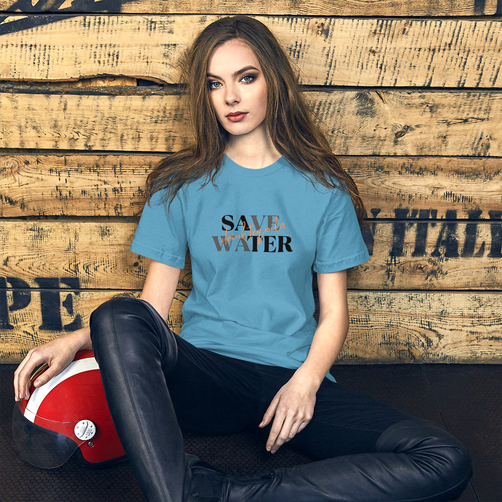 Save Water....Drink Tequila (Unisex Sizing)
