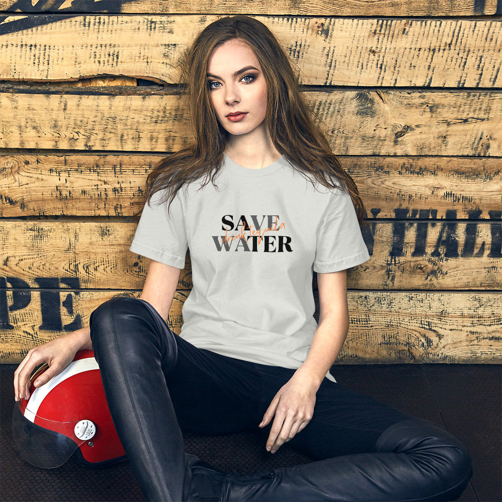 Save Water....Drink Tequila (Unisex Sizing)