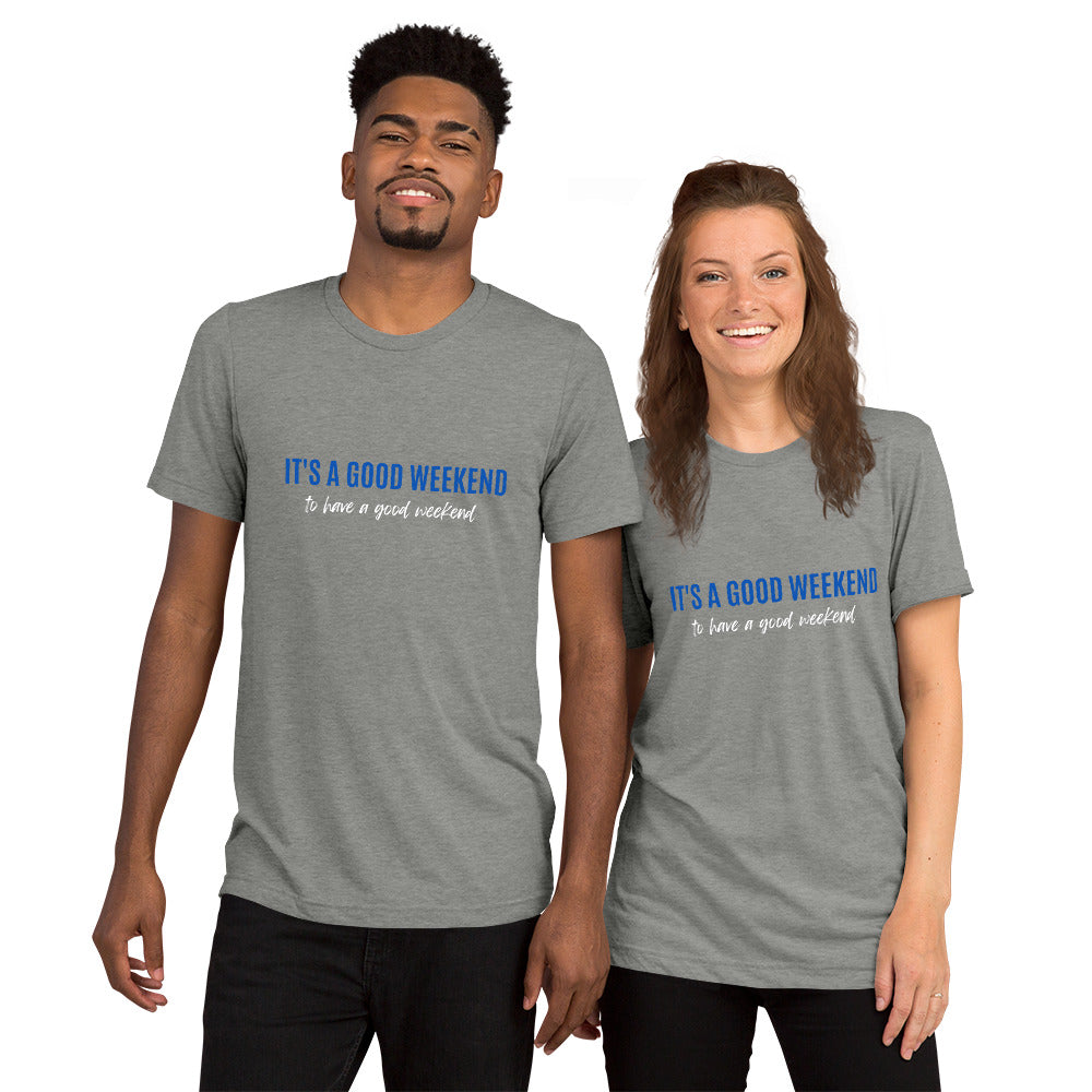 Good Weekend T (Unisex)