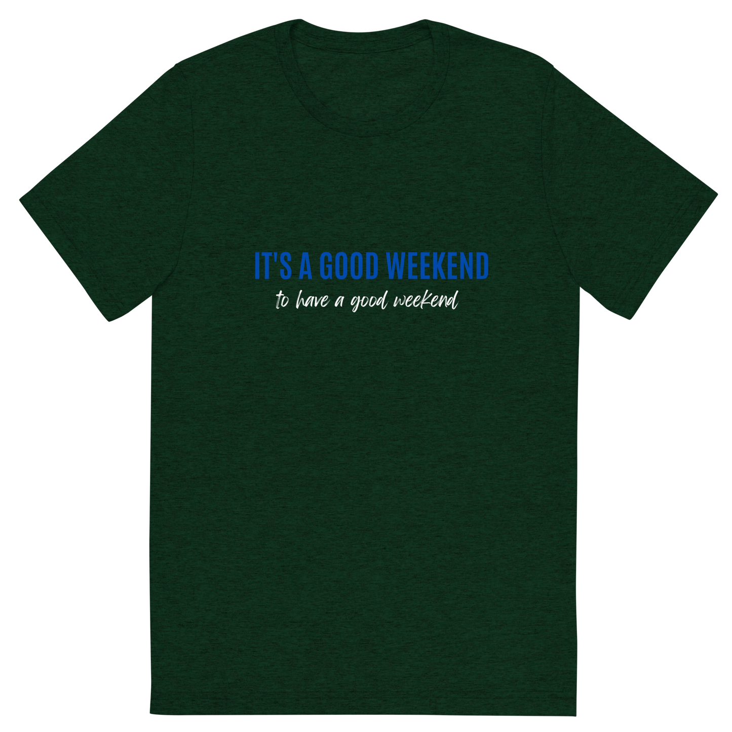 Good Weekend T (Unisex)