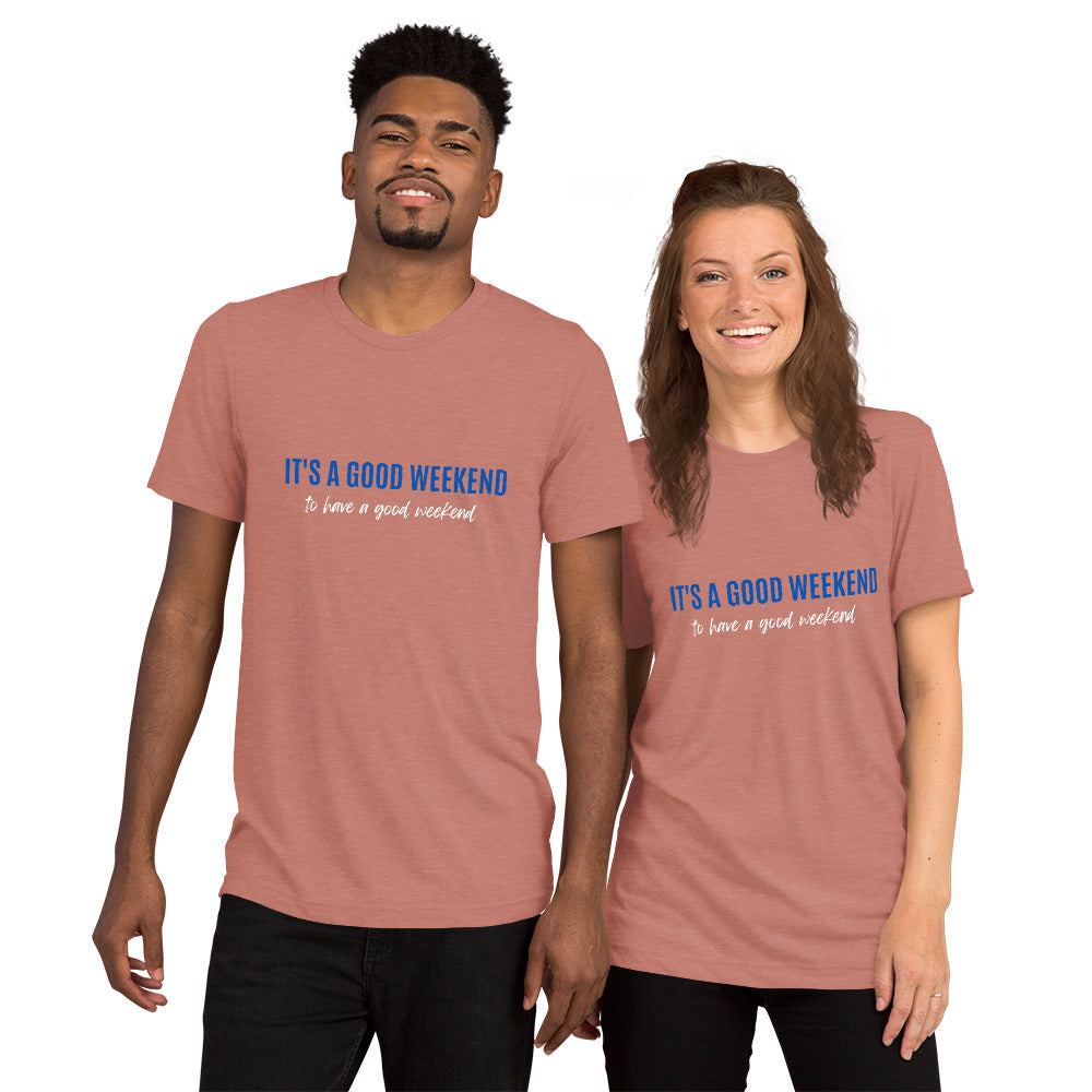 Good Weekend T (Unisex)